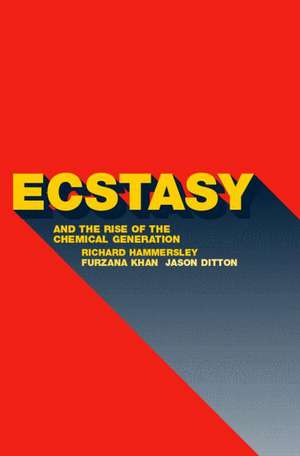 Ecstasy and the Rise of the Chemical Generation de Jason Ditton