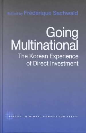 Going Multinational: The Korean Experience of Direct Investment de Frédérique Sachwald