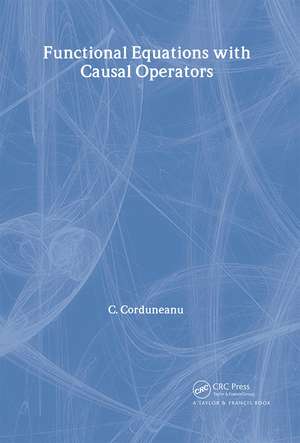 Functional Equations with Causal Operators de C. Corduneanu