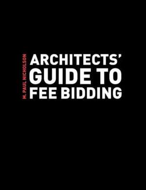 Architects' Guide to Fee Bidding de M. Paul Nicholson