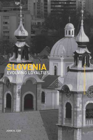 Slovenia: Evolving Loyalties de John K. Cox