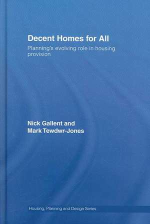 Decent Homes for All: Planning's Evolving Role in Housing Provision de Nick Gallent