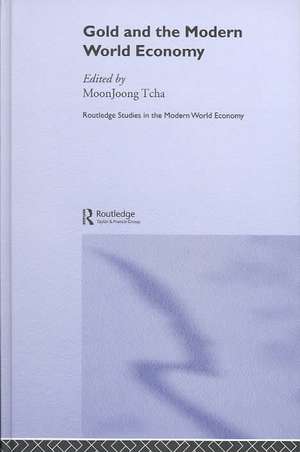 Gold and the Modern World Economy de Moon Joong Tcha