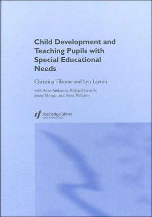 Child Development and Teaching Pupils with Special Educational Needs de Anne Anderson