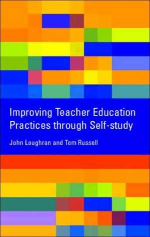 Improving Teacher Education Practice Through Self-study de John Loughran