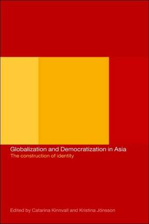 Globalization and Democratization in Asia: The Construction of Identity de Kristina Jonsson