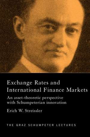 Exchange Rates and International Finance Markets: An Asset-Theoretic Perspective with Schumpeterian Perspective de Erich Streissler