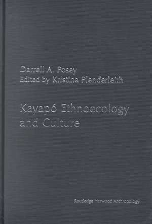 Kayapó Ethnoecology and Culture de Darrell A. Posey