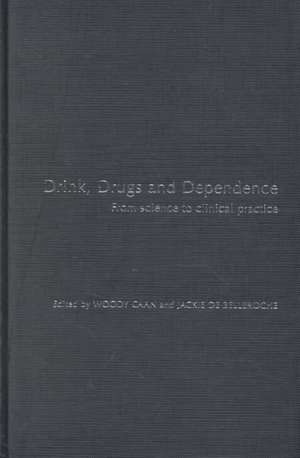 Drink, Drugs and Dependence: From Science to Clinical Practice de Woody Caan