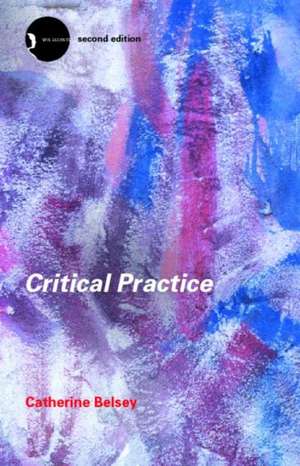 Critical Practice de Catherine Belsey