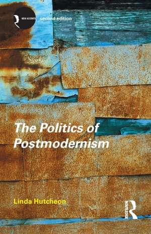 The Politics of Postmodernism de Linda Hutcheon