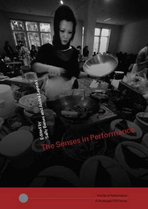 The Senses in Performance de Sally Banes