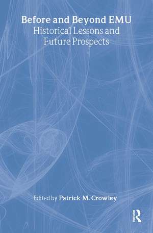 Before and Beyond EMU: Historical Lessons and Future Prospects de Patrick M. Crowley