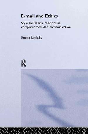 Email and Ethics: Style and Ethical Relations in Computer-Mediated Communications de Emma Rooksby