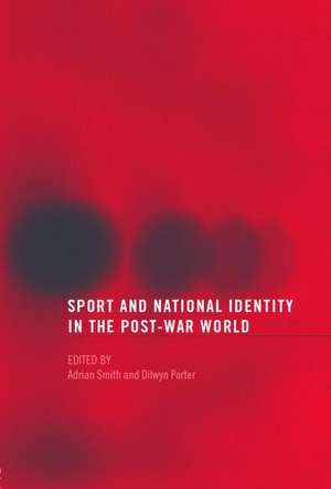 Sport and National Identity in the Post-War World de Dilwyn Porter