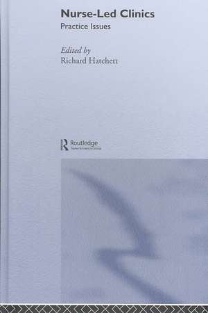 Nurse-Led Clinics: Practical Issues de Richard Hatchett