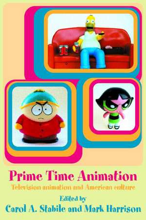 Prime Time Animation: Television Animation and American Culture de Carol Stabile