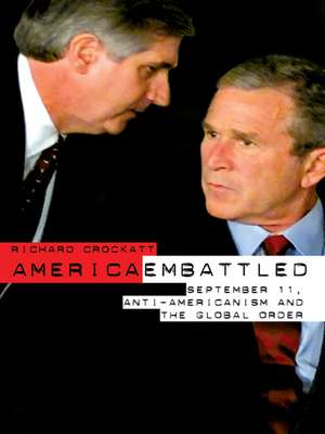 America Embattled: 9/11, Anti-Americanism and the Global Order de Richard Crockatt