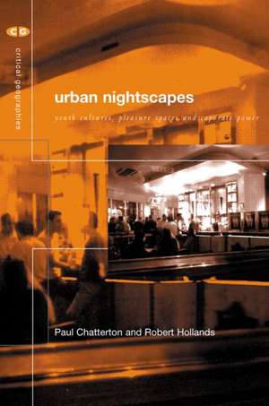 Urban Nightscapes: Youth Cultures, Pleasure Spaces and Corporate Power de Paul Chatterton