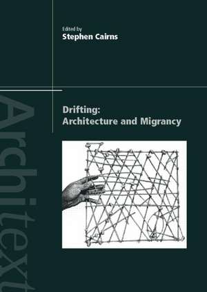 Drifting - Architecture and Migrancy de Stephen Cairns