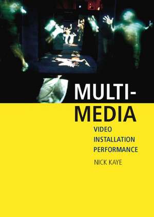 Multi-media: Video – Installation – Performance de Nick Kaye