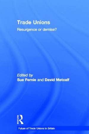 Trade Unions: Resurgence or Demise? de Sue Fernie