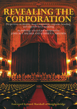 Revealing the Corporation: Perspectives on Identity, Image, Reputation, Corporate Branding and Corporate Level Marketing de John Balmer