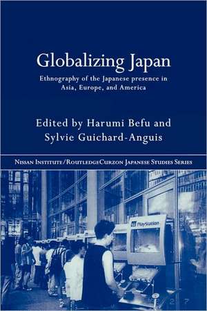 Globalizing Japan: Ethnography of the Japanese presence in Asia, Europe, and America de Harumi Befu