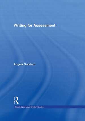 Writing for Assessment de Angela Goddard