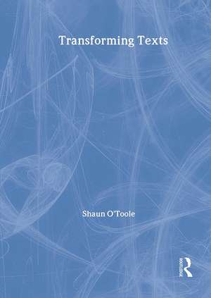 Transforming Texts de Shaun O'Toole