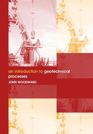 An Introduction to Geotechnical Processes de John Woodward