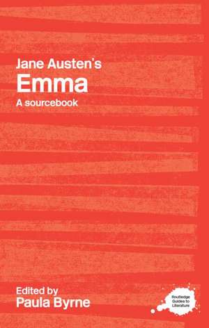 Jane Austen's Emma: A Routledge Study Guide and Sourcebook de Paula Byrne