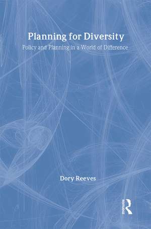 Planning for Diversity: Policy and Planning in a World of Difference de Dory Reeves