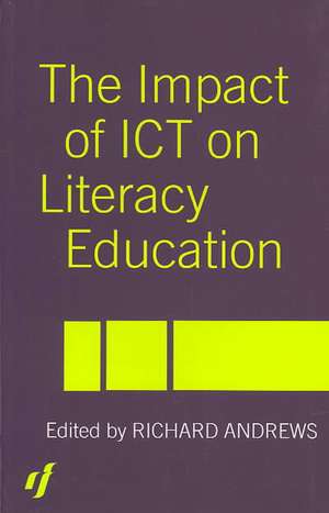 The Impact of ICT on Literacy Education de Richard Andrews