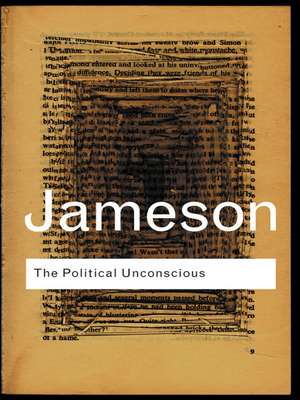 The Political Unconscious: Narrative as a Socially Symbolic Act de Fredric Jameson