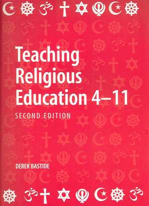 Teaching Religious Education 4-11 de Derek Bastide