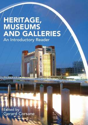 Heritage, Museums and Galleries: An Introductory Reader de Gerard Corsane