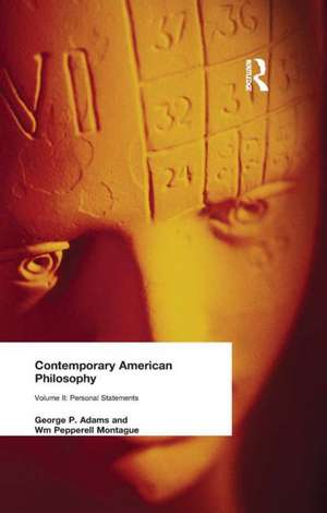 Contemporary American Philosophy: Personal Statements Volume II de George P and Montague Adams