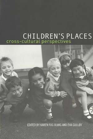 Children's Places: Cross-Cultural Perspectives de Karen Fog Olwig