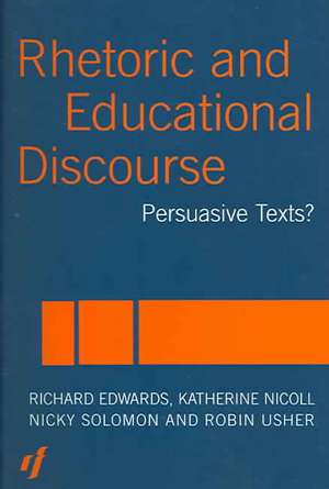 Rhetoric and Educational Discourse: Persuasive Texts de Richard Edwards