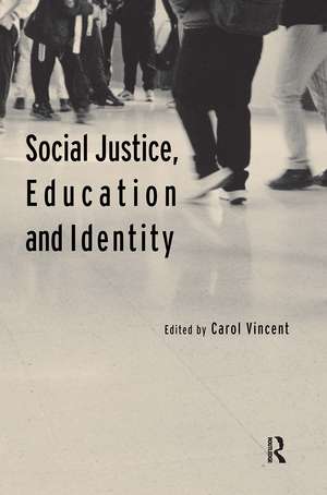 Social Justice, Education and Identity de Carol Vincent