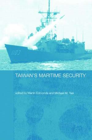 Taiwan's Maritime Security de Martin Edmonds