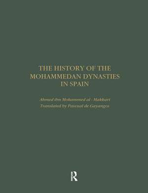 The History of the Mohammedan Dynasties in Spain de Ahmed ibn Mohammed al Makkari