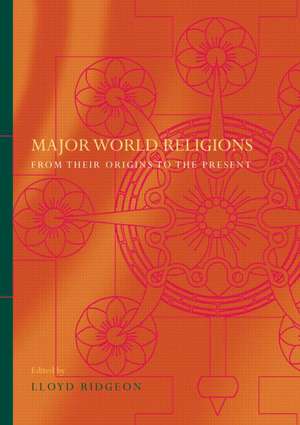 Major World Religions: From Their Origins To The Present de Lloyd Ridgeon