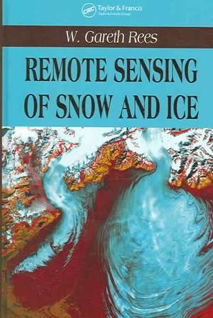 Remote Sensing of Snow and Ice de W. Gareth Rees