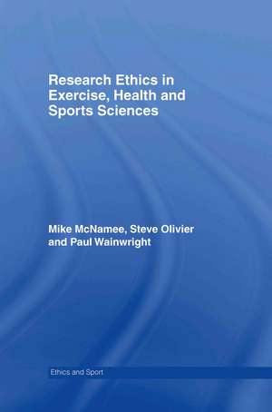 Research Ethics in Exercise, Health and Sports Sciences de Mike J. McNamee