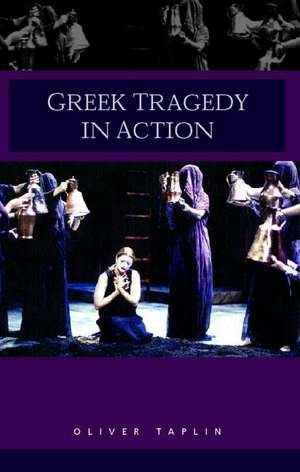 Greek Tragedy in Action de Oliver Taplin