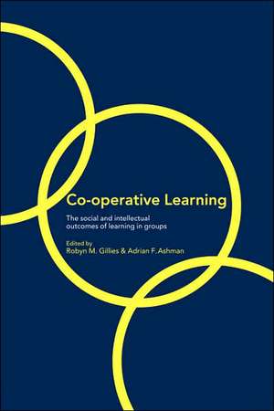 Cooperative Learning: The Social and Intellectual Outcomes of Learning in Groups de Adrian Ashman