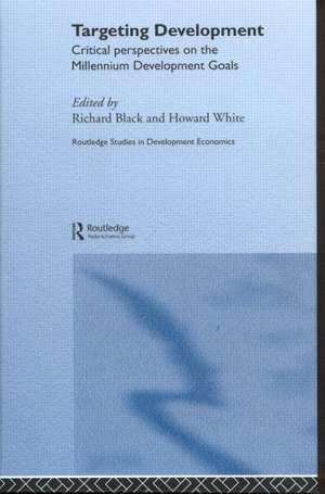 Targeting Development: Critical Perspectives on the Millennium Development Goals de Richard Black