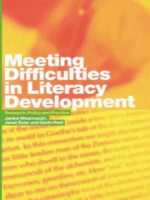 Meeting Difficulties in Literacy Development: Research, Policy and Practice de Gavin Reid